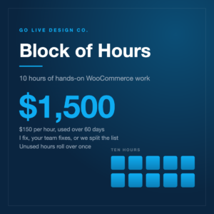 Block of Hours, ten hours of WooCommerce work for $1,500 from Go Live Design Co.